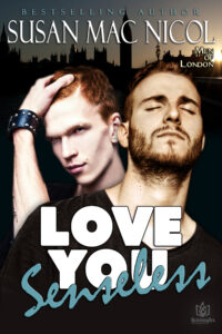 Love You Senseless by Susan Mac Nicol - Men of London book cover