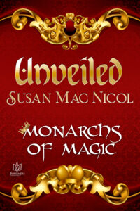 Unveiled by Susan Mac Nicol - Monarchs of Magic book cover